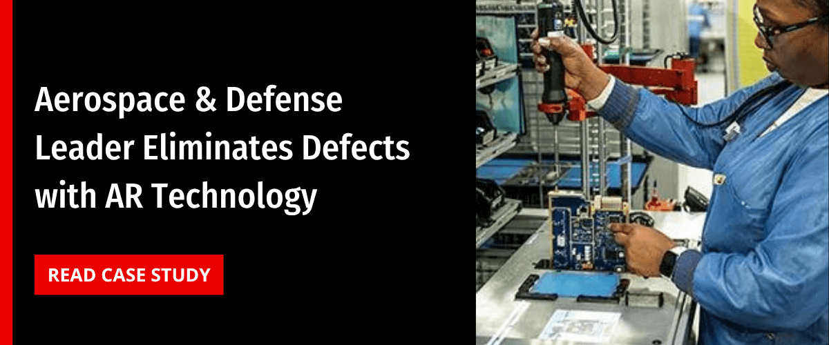 case study about how an aerospace and defense company eliminated defects with augmented reality work instructions